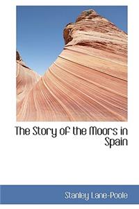 The Story of the Moors in Spain