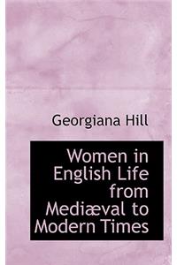 Women in English Life from Mediaeval to Modern Times