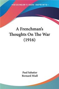 Frenchman's Thoughts On The War (1916)