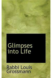 Glimpses Into Life