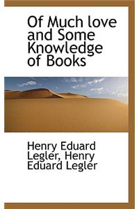 Of Much Love and Some Knowledge of Books