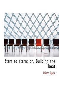 Stem to Stern; Or, Building the Boat