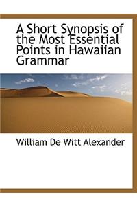 A Short Synopsis of the Most Essential Points in Hawaiian Grammar