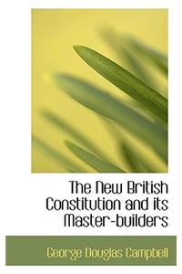 The New British Constitution and Its Master-Builders