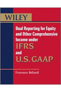 Dual Reporting for Equity and Other Comprehensive Income Under Ifrss and U.S. GAAP