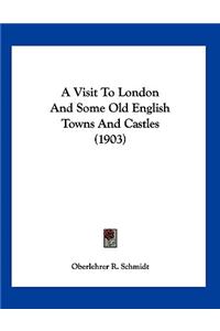 A Visit To London And Some Old English Towns And Castles (1903)