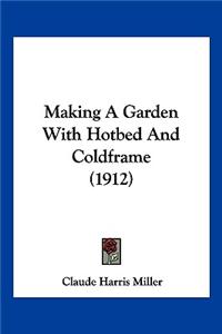 Making A Garden With Hotbed And Coldframe (1912)