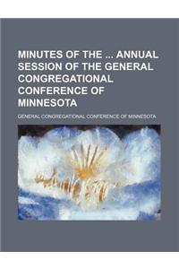 Minutes of the Annual Session of the General Congregational Conference of Minnesota