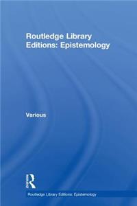 Routledge Library Editions: Epistemology