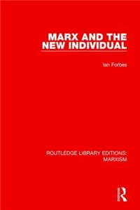 Marx and the New Individual (RLE Marxism)