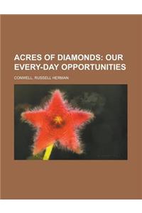 Acres of Diamonds; Our Every-Day Opportunities