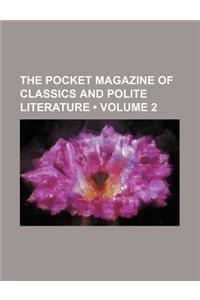 The Pocket Magazine of Classics and Polite Literature (Volume 2)