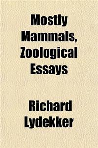 Mostly Mammals, Zoological Essays