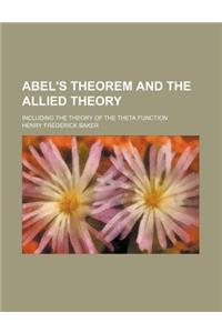 Abel's Theorem and the Allied Theory; Including the Theory of the Theta Function