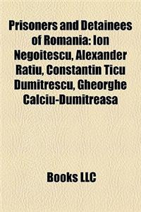 Prisoners and Detainees of Romania: Felix Aderca, Ion Negoi Escu, N. D. Cocea, Eugen Relgis, Alexander Ratiu, Constantin Ticu Dumitrescu