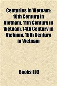Centuries in Vietnam: 10th Century in Vietnam, 11th Century in Vietnam, 14th Century in Vietnam, 15th Century in Vietnam
