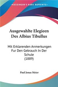 Ausgewahlte Elegieen Des Albius Tibullus