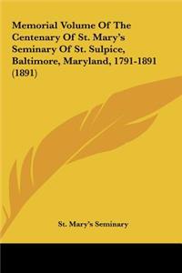 Memorial Volume of the Centenary of St. Mary's Seminary of St. Sulpice, Baltimore, Maryland, 1791-1891 (1891)
