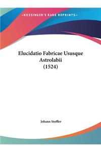 Elucidatio Fabricae Ususque Astrolabii (1524)