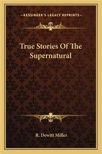 True Stories Of The Supernatural