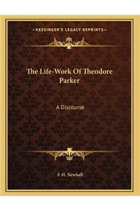 The Life-Work Of Theodore Parker