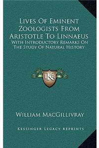 Lives Of Eminent Zoologists From Aristotle To Linnaeus