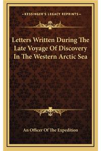 Letters Written During the Late Voyage of Discovery in the Western Arctic Sea