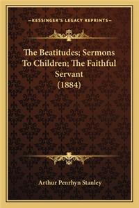 Beatitudes; Sermons to Children; The Faithful Servant (1884)