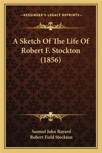 A Sketch Of The Life Of Robert F. Stockton (1856)