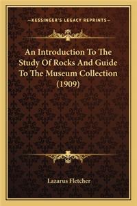 An Introduction To The Study Of Rocks And Guide To The Museum Collection (1909)