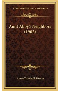 Aunt Abby's Neighbors (1902)