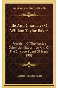 Life and Character of William Taylor Baker