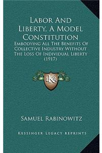 Labor and Liberty, a Model Constitution