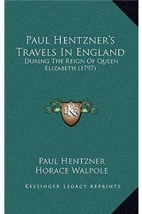 Paul Hentzner's Travels in England: During the Reign of Queen Elizabeth (1797)