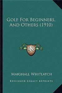 Golf for Beginners, and Others (1910)