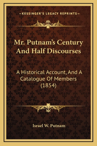 Mr. Putnam's Century And Half Discourses