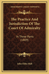 Practice And Jurisdiction Of The Court Of Admiralty