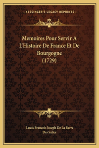 Memoires Pour Servir A L'Histoire De France Et De Bourgogne (1729)