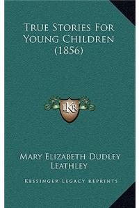 True Stories For Young Children (1856)