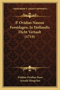 P. Ovidius Nasoos Feestdagen, In Hollandts Dicht Vertaalt (1719)