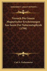 Versuch Die Geseze Magnetischer Erscheinungen Aus Sazen Der Naturmetaphysik (1798)