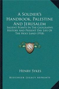 A Soldier's Handbook, Palestine And Jerusalem