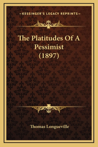The Platitudes Of A Pessimist (1897)
