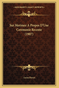 Sur Merimee A Propos D'Une Ceremonie Recente (1907)