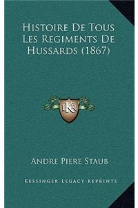 Histoire De Tous Les Regiments De Hussards (1867)