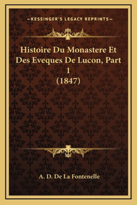 Histoire Du Monastere Et Des Eveques De Lucon, Part 1 (1847)