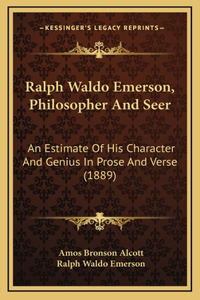 Ralph Waldo Emerson, Philosopher And Seer