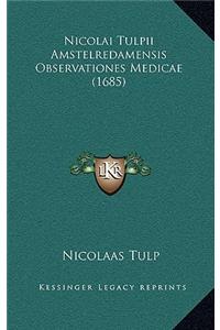 Nicolai Tulpii Amstelredamensis Observationes Medicae (1685)