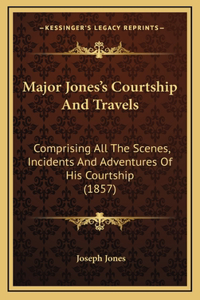 Major Jones's Courtship And Travels