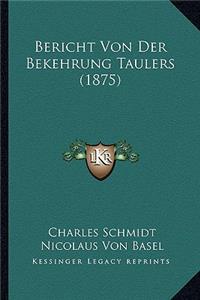 Bericht Von Der Bekehrung Taulers (1875)